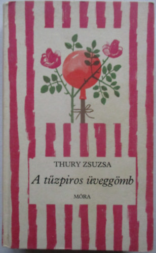 Thury Zsuzsa - A tűzpiros üveggömb