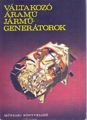 Bakos István - Váltakozó áramú járműgenerátorok