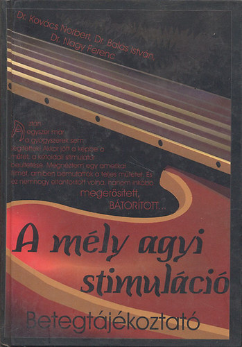 Kovács N. dr.; Balás I. dr.; Nagy F. dr - A mély agyi stimuláció - Betegtájékoztató