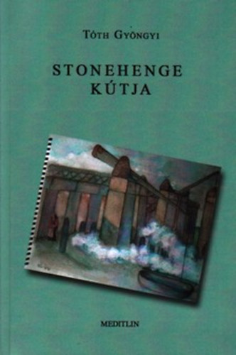 Tóth Gyöngyi - Stonehenge kútja