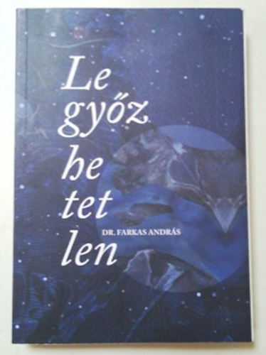 Dr. Farkas Andrs - Legyzhetetlen