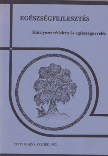 Benk� Zsuzsanna (szerk) - Eg�szs�gfejleszt�s - K�rnyezetv�delem �s eg�szs�gnevel�s