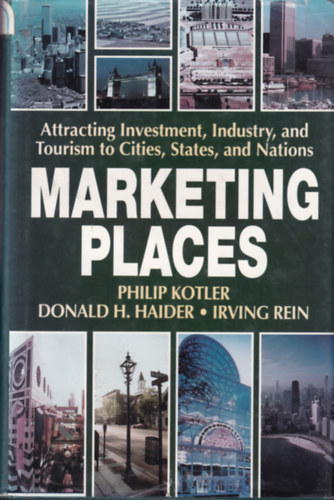 Philip Kotler, Donald Haider, Irving Rein - Marketing Places