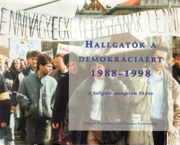 Bajnai Zsolt, L. Simon Lszl (Szerk.) - Hallgatk a demokrcirt 1988-1998 - A hallgati mozgalom 10 ve
