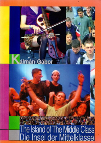 Gábor Kálmán (szerk.) - The Island of The Middle Class-Die Insel der Mittelklasse.