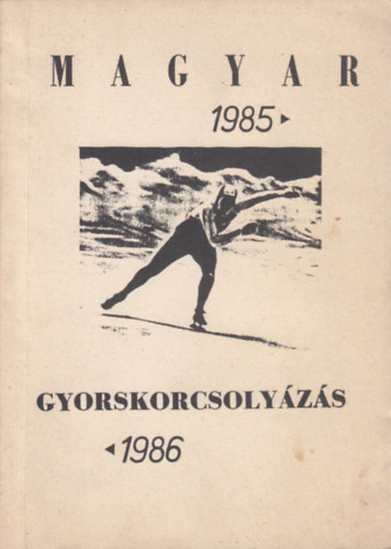 Novk Antal, Gyrgyi Jnos, Ivnkai Gyrgy - Magyar gyorskorcsolyzs 1985-1986 (vknyv)