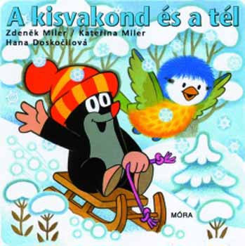 Zdenek Miler, Katerina Miler, Hana Doskocilov� - A kisvakond �s a t�l