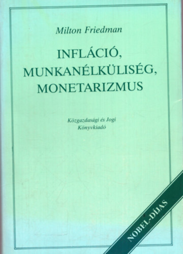 Milton Friedman - Inflci, munkanlklisg, monetarizmus