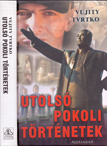 Vujity Tvrtko - Utolsó pokoli történetek