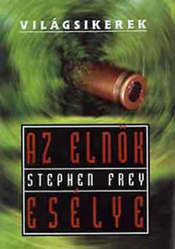 Stephen Frey - Az elnk eslye (Vilgsikerek)