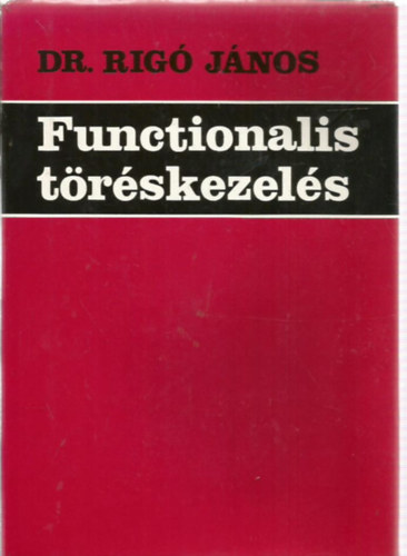 Dr. Rig� J�nos - Functionalis t�r�skezel�s