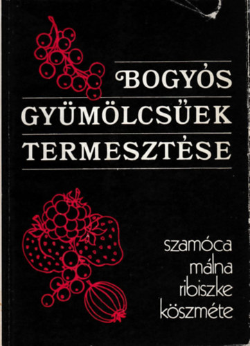 Harmat-Kollnyi-Szilgyi - Bogys gymlcsek termesztse