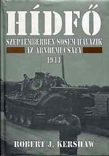 Robert J. Kershaw - Hdf.  Szeptemberben sosem havazik - Az arnhemi csata 1944