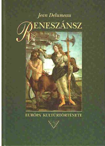 Jean Delumeau - Reneszánsz (Európa kultúrtörténete)