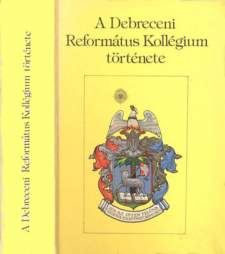Barcza Jzsef (szerk.) - A Debreceni Reformtus Kollgium trtnete
