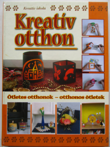 Kreatív otthon (Ötletes otthonok-otthonos ötletek)