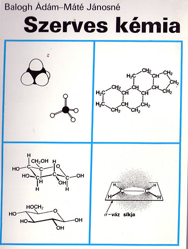 Balogh Ádám, Máté Jánosné - Szerves kémia (a műszaki szakközépiskolák biológia és biokémia szakmacsoportja számára)