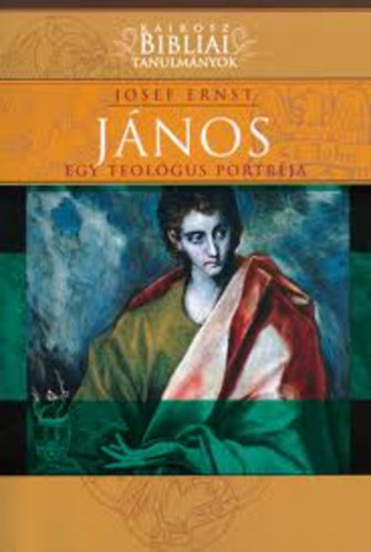 Josef Ernst - János - Egy teológus portréja