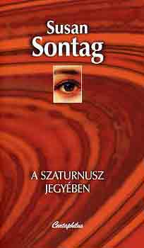 Susan Sontag - A Szaturnusz jegyében