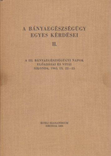 Dr. Branyiczky Lszl, Dr. Molnr Mikls, Zolnay Lszl, Dr. Nemessuri Mihly, Gyurk Istvn, Huts Imre, goston Bla - A bnyaegszsggy egyes krdsei II.
