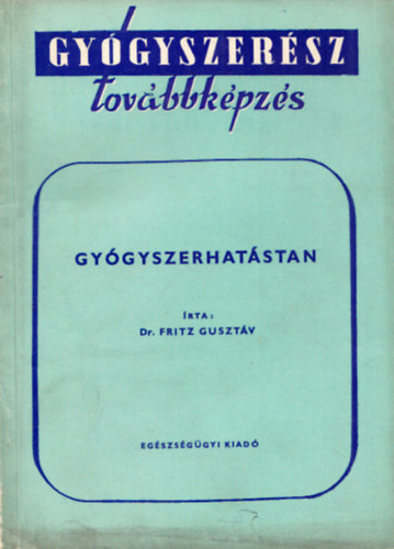 Dr. Fritz Gusztáv - Gyógyszerhatástan