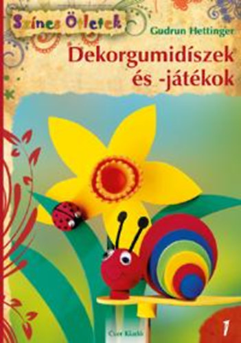 Gudrun Hettinger - Dekorgumidszek s -jtkok