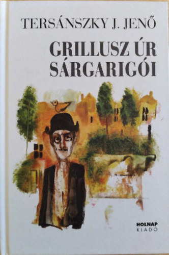 Tersnszky Jzsi Jen - Grillusz r srgarigi (Tersnszky Jzsi Jen llatokrl, llatokkal formlt rdes, csps trtnetei az emberi termszetrl)