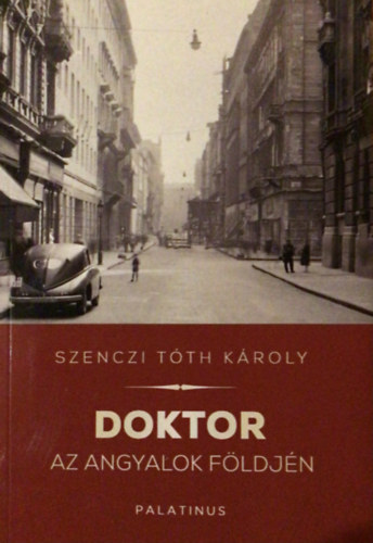 Szenczi Tth Kroly - Doktor az angyalok fldjn