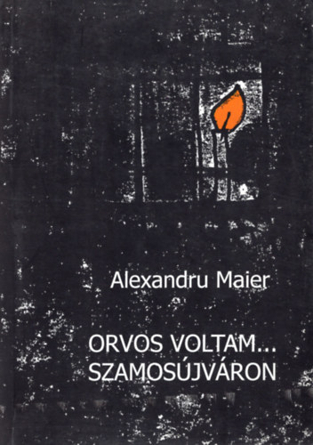 Alexandru Maier - Orvos voltam... Szamosújváron