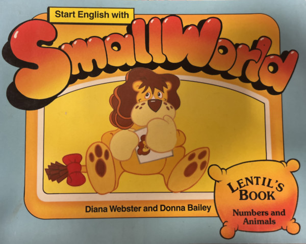 Diana Webster, Donna Bailey - Start English with Smallworld- Lentil's Book (Numbers and Animals)
