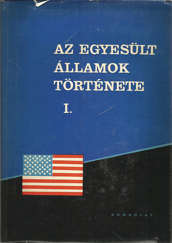 Gondolat Kiad - Az Egyeslt llamok trtnete I-II.