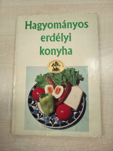 M. Szilgyi Mria (szerk) - Hagyomnyos erdlyi konyha