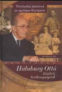 dr. Huszr Pl - Habsburg Ott kzleti tevkenysgrl