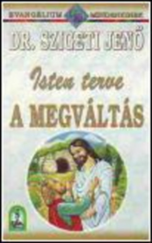 Dr. Szigeti Jen� - Isten terve a megv�lt�s