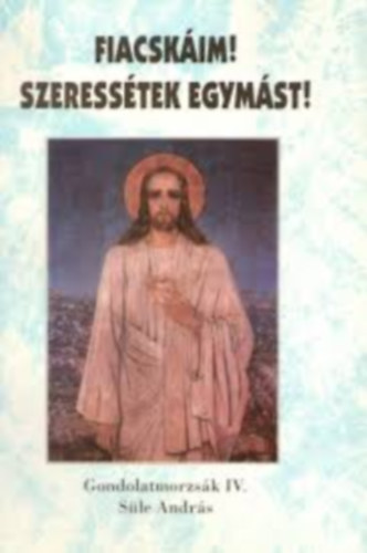 Sle Andrs - Fiacskim! Szeresstek egymst!