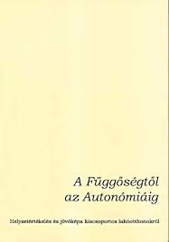 Zszkaliczky Pter szerk. - A fggsgtl az autonmiig (Helyzetrtkels s jvkp a kiscsoportos lakotthonokrl)