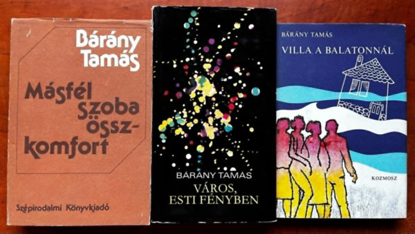 B�r�ny Tam�s - 3db t�rt�nelmi reg�ny - B�r�ny Tam�s:Villa a Balatonn�l+V�ros ,esti f�nyben,M�sf�l  szoba �sszkonfort
