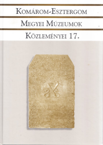 Flp va Mria (szerk.), Lszl Jnos (szerk.) - Komrom-Esztergom megyei mzeumok kzlemnyei 17.