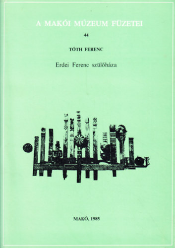 Tóth Ferenc - Erdei Ferenc szülőháza