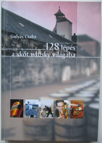 Gulyás Csaba - 128 lépés a skót whisky világába