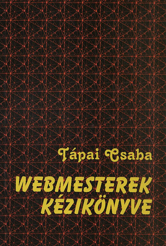 Tpai Csaba - Webmesterek kziknyve