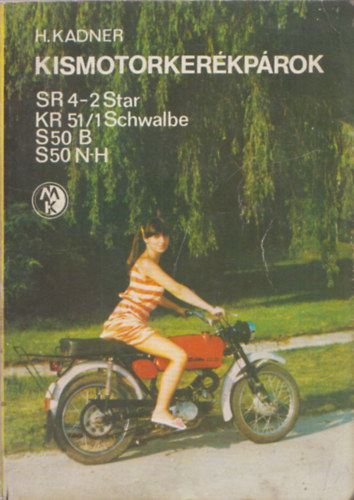 H. Kadner - Kismotorkerékpárok (SR 4-2 Star, KR 51/1 Schwalbe, S50 B, S 50 N-H)