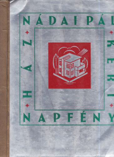 Nádai Pál - Ház, kert, napfény