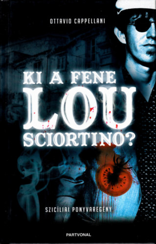Ottavio Cappellani - Ki a fene Lou Sciortino? - szicliai ponyvaregny
