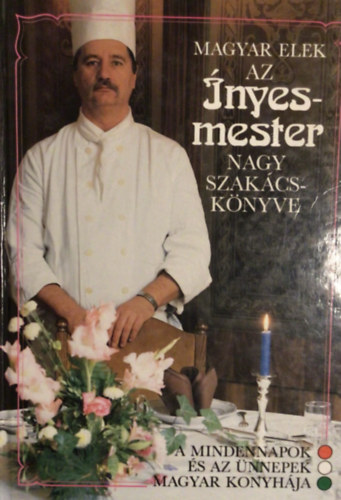 Magyar Elek - Az �nyesmester nagy szak�csk�nyve (Harmadik �tdolgozott kiad�s)