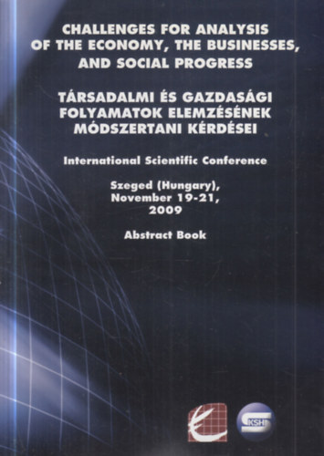 Challanges for Analysis of the Economy, the Businesses, and Social Progress - Társadalmi és gazdasági folyamatok elemzésének módszertani kérdései