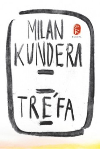 Milan Kundera - Tr�fa