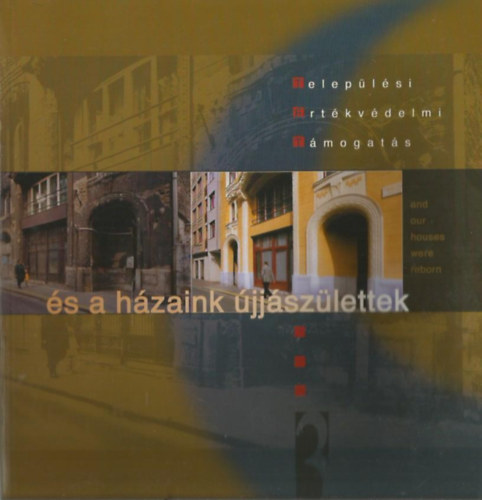 s a hzaink jjszlettek / And Our Houses Were Reborn