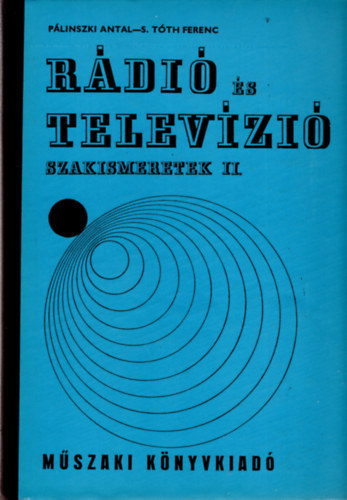 Pálinszki Antal - S. Tóth Ferenc - Rádió és televízió szakismeretek 1.- 2.