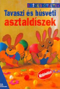 Gulzsi Aurlia (szerk.) - Tavaszi s hsvti asztaldszek - Sznes tletek